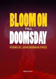 Bloom On Till Doomsday - A Poetry Pamphlet by by John Norman Price